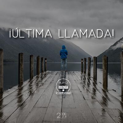 ¡Última llamada!