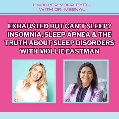 Exhausted but Can't Sleep? Insomnia, Sleep Apnea & The Truth About Sleep Disorders with Mollie Eastman