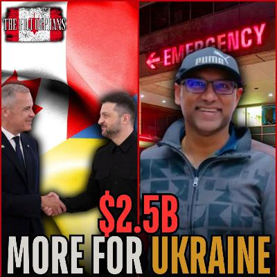 Ukraine Gets $2.5B More While Canadians Die in the ER