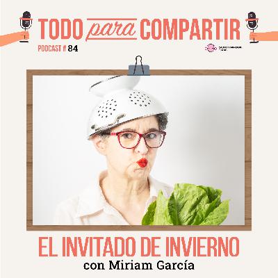 84. El invitado de invierno (con Miriam García)
