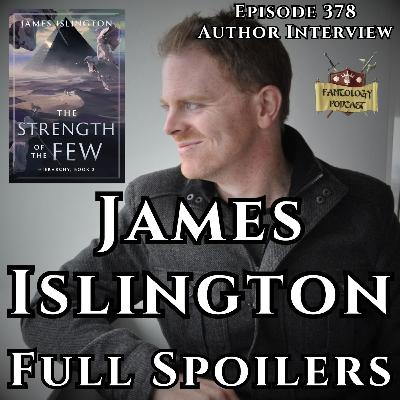 #378 James Islington Interview, Full Spoilers The Strength of the Few