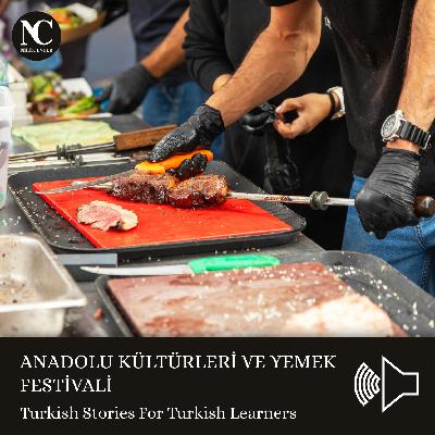ANADOLU KÜLTÜRLERİ VE YEMEK FESTİVALİ /  Türkçe Hikayeler