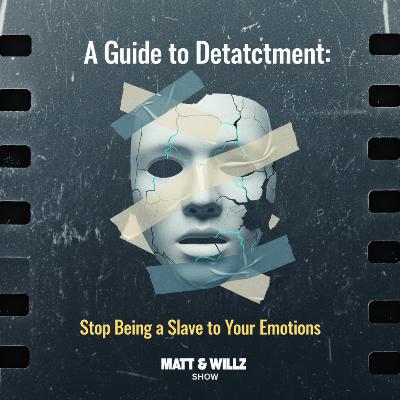 A Guide to Detachment:  Stop Being a Slave to Your Emotions