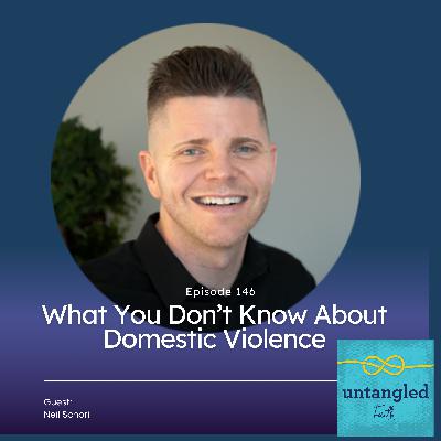 146: What You Don't Know About Domestic Violence. Guest: Neil Schori 146: What You Don't Know About Domestic Violence. Guest: Neil Schori