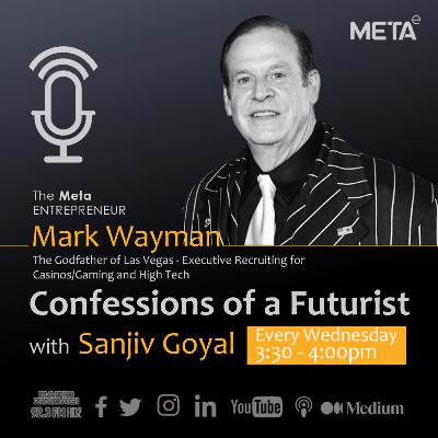 Confessions of a Futurist - Mark Wayman with Sanjiv Goyal - Part 01 Confessions of a Futurist - Mark Wayman with Sanjiv Goyal - Part 01