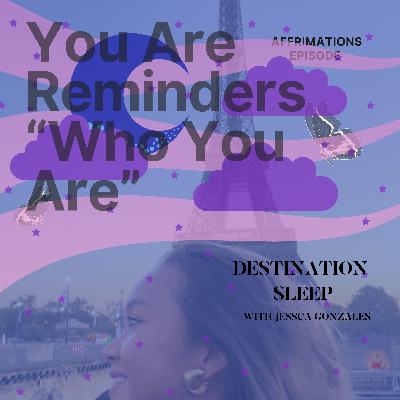 You Are Affirmations; A Reminder of Who You Are, You Are Special, Calming Night Sleep