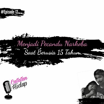 Menjadi pecandu narkoba saat berusia 15 tahun