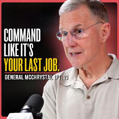Your Character Defines Your Life | General Stanley McChrystal (PT. 2)