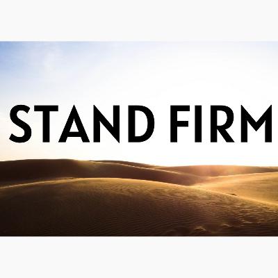 Stand Firm Stand Firm