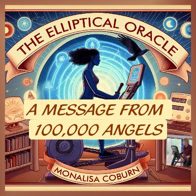 The Sun After the Storm: A Message From 100,000 Angels — The Elliptical Oracle with MonaLisa Coburn