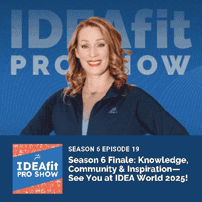 Season 6 Finale: Knowledge, Community & Inspiration—See You at IDEA World 2025!