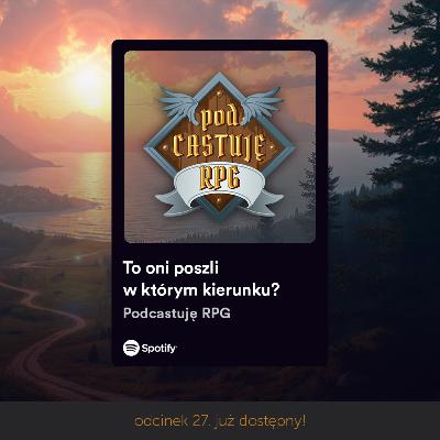 To oni poszli w którym kierunku? - Kampania DnD