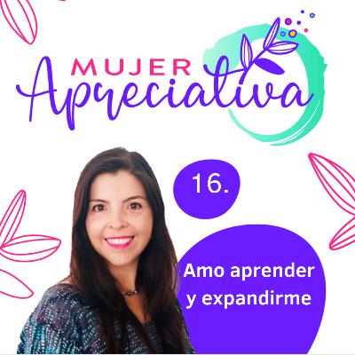 #Episodio 16 “Amo aprender y expandirme”
