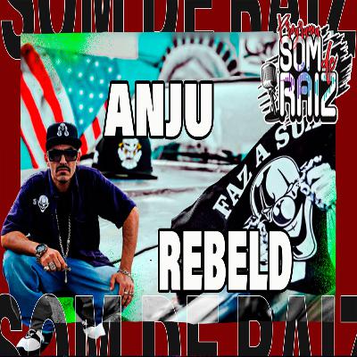 Anju Rebeld - Som de Raiz #39 Anju Rebeld - Som de Raiz #39