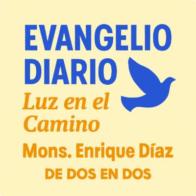 Evangelio Diario 10 de Marzo Mons Enrique Diaz Diaz Evangelio Diario 10 de Marzo Mons Enrique Diaz Diaz