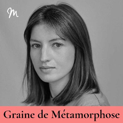 Comment vivre “nos dernières fois” avec Sophie Galabru, docteure en philosophie #117 [Graine de Métamorphose]