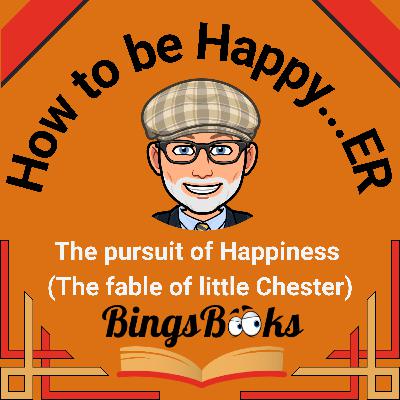 The pursuit of Happiness (The fable of little Chester) The pursuit of Happiness (The fable of little Chester)