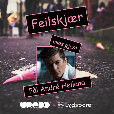 Feilskjær Ep 39 - Pål André Helland - Et svart hull inni meg Feilskjær Ep 39 - Pål André Helland - Et svart hull inni meg