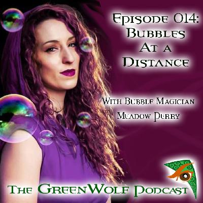 Ep 014- Bubbles at a Distance with Bubble Magician Meadow Perry Ep 014- Bubbles at a Distance with Bubble Magician Meadow Perry