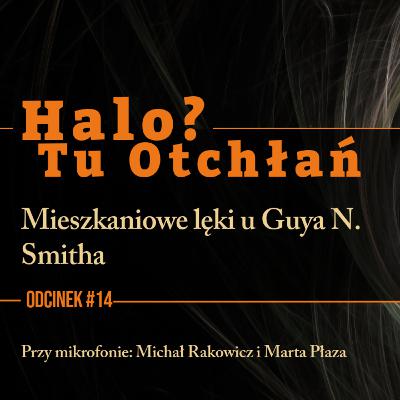 HTO#14: Mieszkaniowe lęki u Guya N. Smitha HTO#14: Mieszkaniowe lęki u Guya N. Smitha