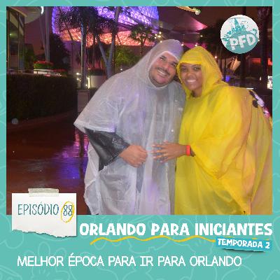 Episódio 88 - Orlando para iniciantes - Melhor Época para ir pra Orlando