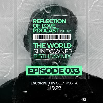 Reflection Of Love Podcast Present(The World Sundowner Birthday Mix) Ecorded By Glen Kosha Reflection Of Love Podcast Present(The World Sundowner Birthday Mix) Ecorded By Glen Kosha