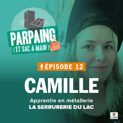 #12. Camille - Apprentie en métallerie : travailler et transformer la matière brute