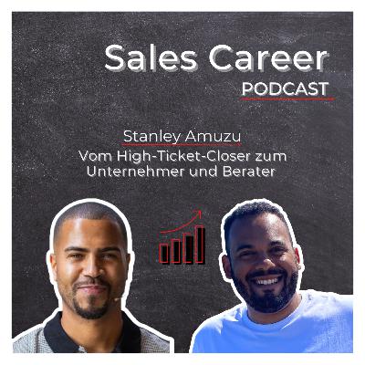 Vom High-Ticket-Closer zum Unternehmer und Berater - mit Stanley Amuzu