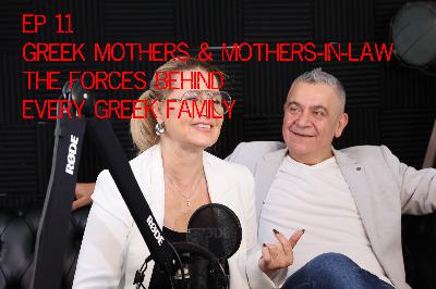 🎙️Episode 11: Greek Mothers & Mothers-in-Law — The Forces Behind Every Greek Family 🎙️Episode 11: Greek Mothers & Mothers-in-Law — The Forces Behind Every Greek Family