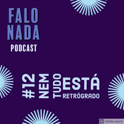 #12 - Nem tudo está retrógrado