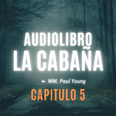 Audiolibro La cabaña, Cap. 5