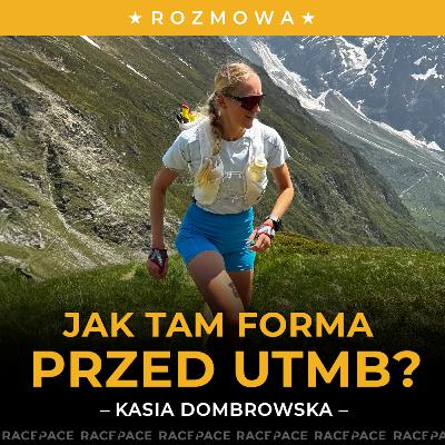 Jak tam forma przed UTMB | Kasia Dombrowska