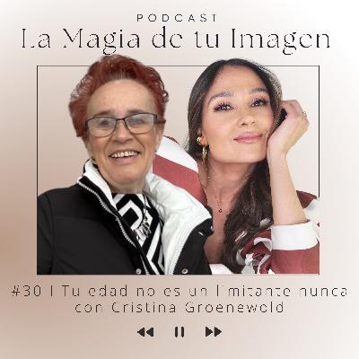 #30 I Tu edad no es un limitante nunca con Cristina Groenewold #30 I Tu edad no es un limitante nunca con Cristina Groenewold