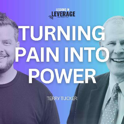 Turning Pain into Power with Terry Tucker - Episode 56