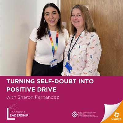 ‘Turning self-doubt into positive drive’ with Sharon Fernandez.