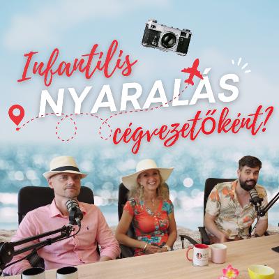 40. A nyaralásod megmutatja, milyen cégvezető vagy [Tudatos Nyaralás 2. rész]