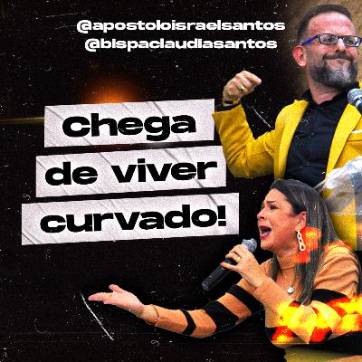 #013: Chega de viver curvado! Ap Israel Santos & Bp Claudia Santos #013: Chega de viver curvado! Ap Israel Santos & Bp Claudia Santos