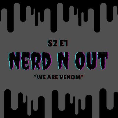 NerdNOut S2 E1 Venom Venom Venom Venom Venom