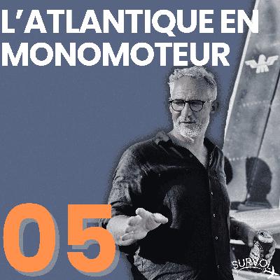 Épisode #5 L'atlantique en monomoteur avec Nicolas