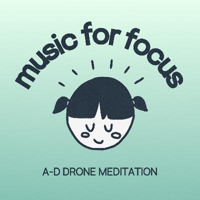 Music for Calm Focus | 1 Hour A-D Drone Meditation Music for Calm Focus | 1 Hour A-D Drone Meditation