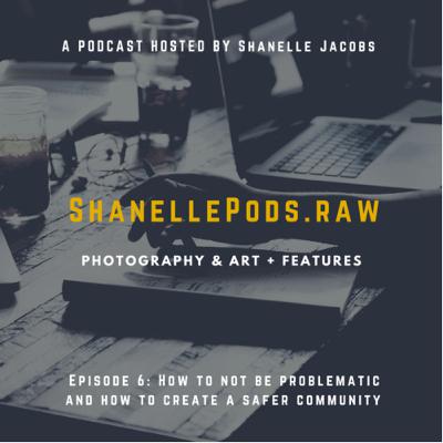 Episode 6: How to Not be Problematic and keeping the photography community safe
