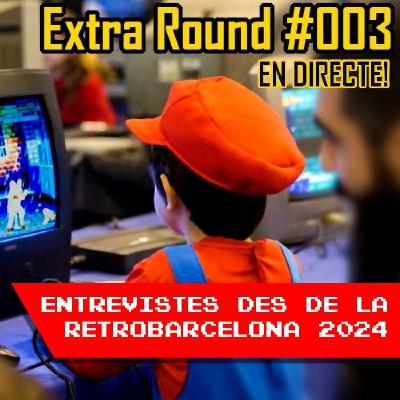 Extra Round 3 - Entrevistes des de la Retrobarcelona 2024