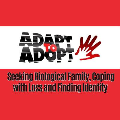 Seeking Biological Family, Coping with Loss and Finding Identity