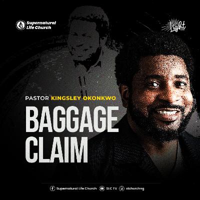 Baggage Claim - Pastor Kingsley Okonkwo Baggage Claim - Pastor Kingsley Okonkwo