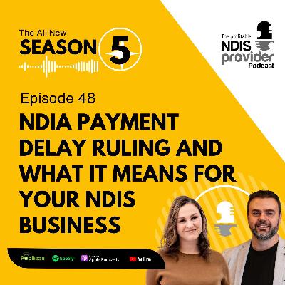 Podcast 48: NDIA Payment Delay Ruling - What It Means for Your NDIS Business