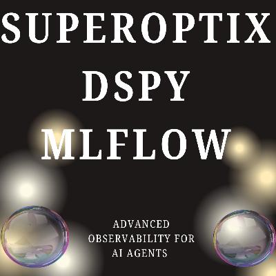 Advanced AI Agent Observability with DSPy, MLFlow, and SuperOptiX