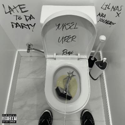 Lil Nas X & NBA YoungBoy - Late To Da Party (Yuksel Urer Remix)