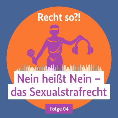 Nein heißt Nein: Das Sexualstrafrecht