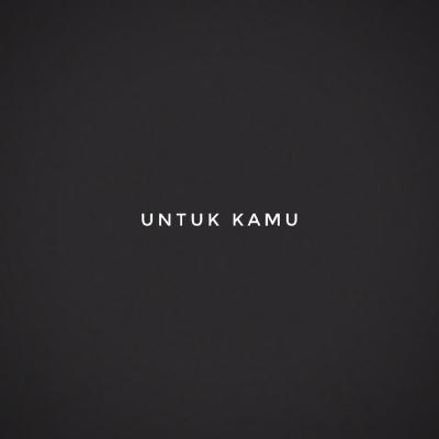 UNTUK KAMU UNTUK KAMU