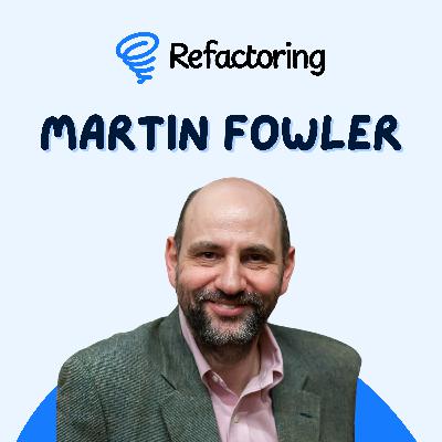Growing the development forest 🌲 — with Martin Fowler